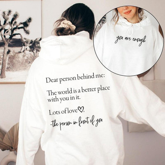 Dear Person Behind Me, Your Are Enough, Positivity, Kindness, Mental Health, Hoodie DRG