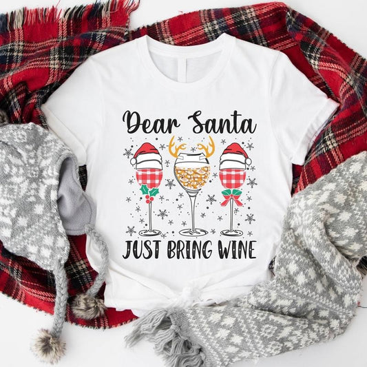 Dear Santa Just Bring Wine T-Shirt, Wine Glasses Christmas Gift Shirt, Winter Holiday Tee, Drinking Xmas Party Tee.