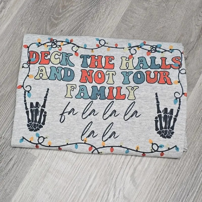 Deck the halls and not your family Graphic Tee or Sweatshirt Hoodie | DripVista.com