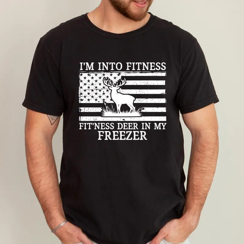 Deer Hunting Dad Unisex Shirt, I'm Into Fitness Fitness Deer in My Freezer Shirt, Dad Shirt, Gift for Hunter, Hunting...