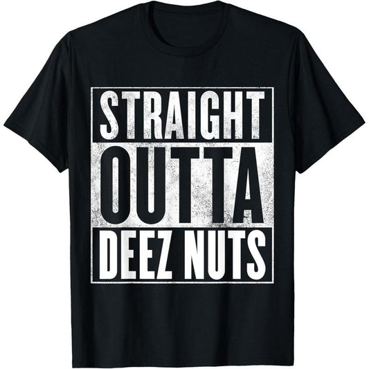 Deez Nuts - STRAIGHT OUTTA DEEZ NUTS T-Shirt made in usa