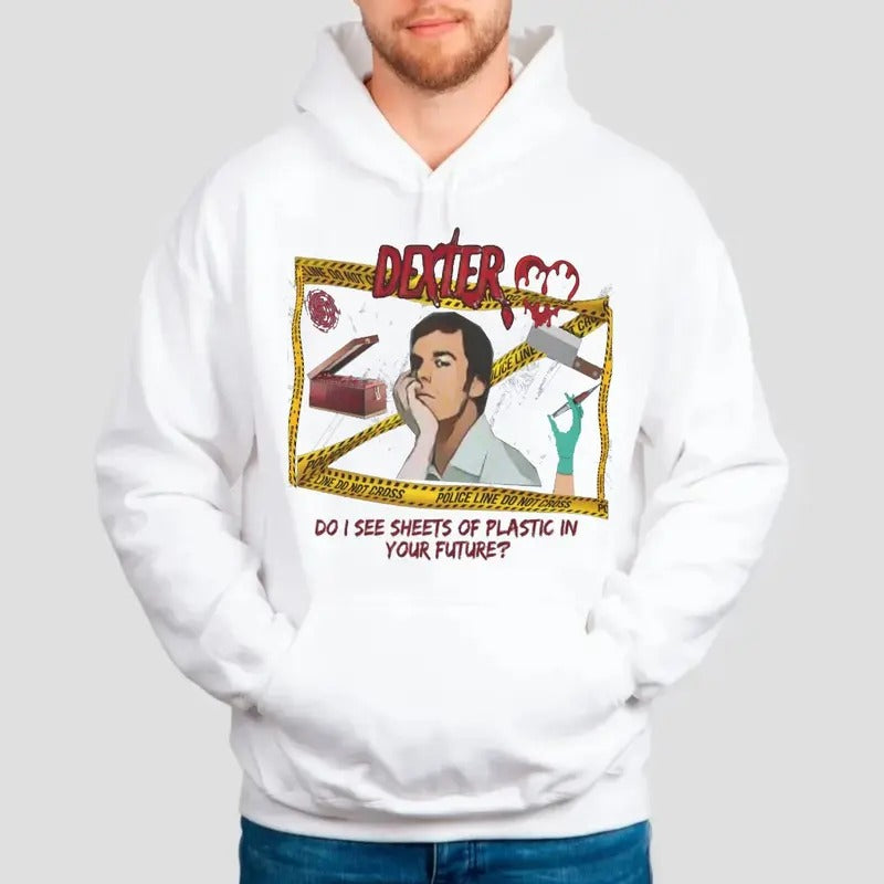 Dexter Hoodie Sweatshirt Graphic T Shirt, Unisex, Weird Gift, Plastic In Your Future, Dexter Morgan Tv Show Inspired, Unisex Sweater Pullover Tee