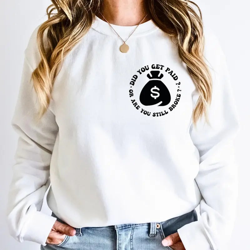 Did You Get Paid After Talking About Me Or Are You Still Broke, Motivational, Women Shirt Hoodie, Sweatshirt | DripVista.com