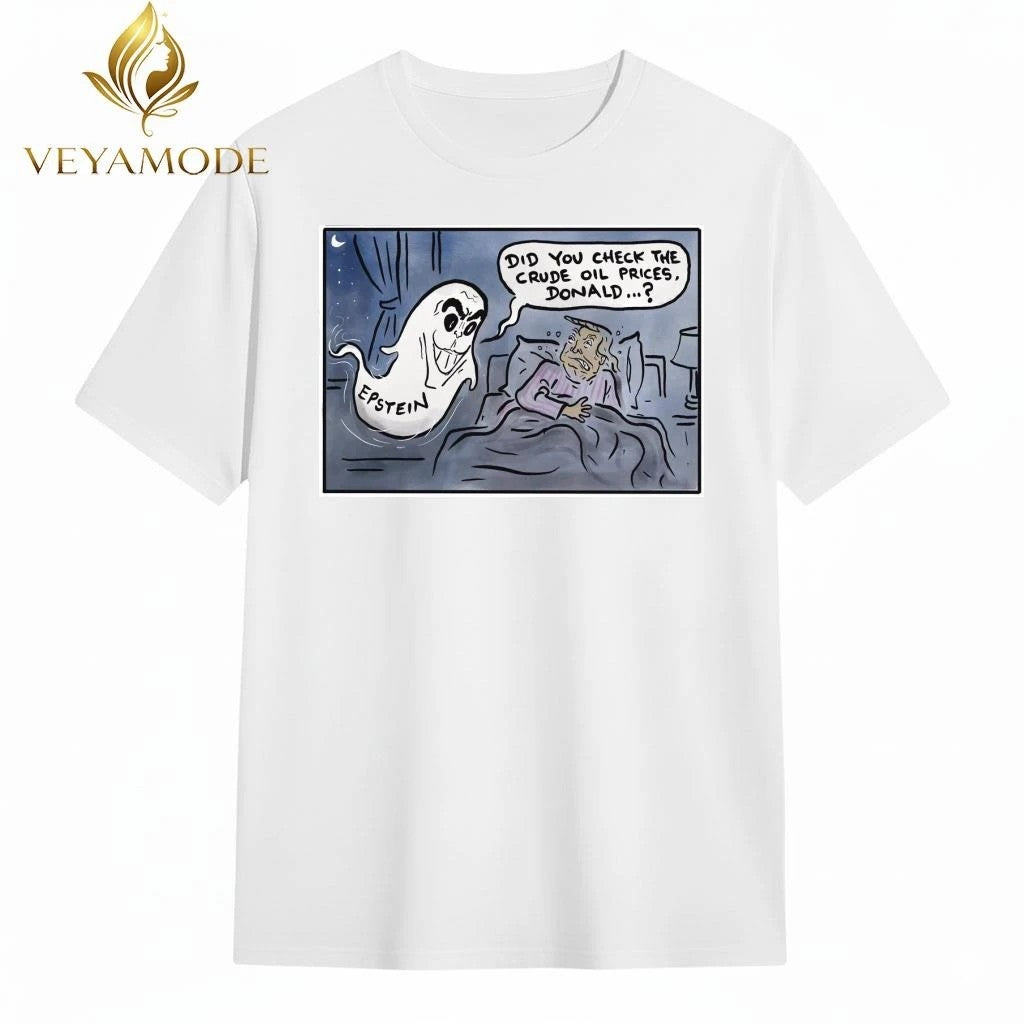 Did you check the crude oil prices Donald Trump Epstein ghost tee