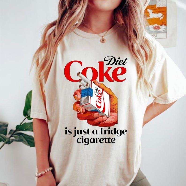 Diet Coke Is Just A Fridge Cigarette T-shirt, I Need A Diet Coke Sweatshirt, Diet Coke Lover Shirt, Funny Gift For Diet...