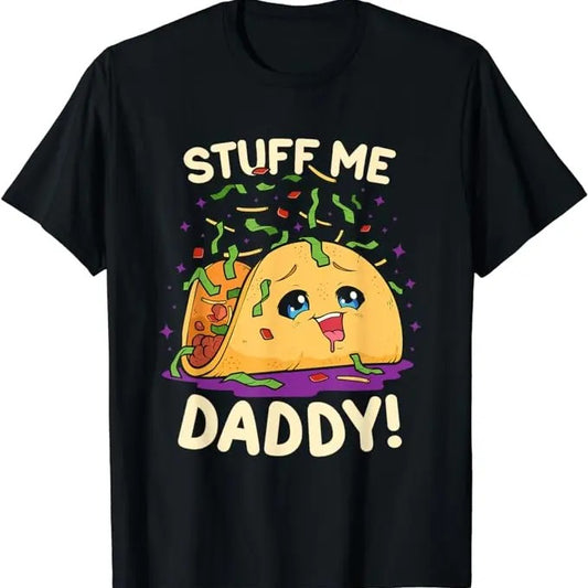 Dirty Humor T-Shirt For Men, Funny Dirty Pun Stuff Me Daddy Naughty Taco Gift for Women T-Shirt Menswear Casual Cotton Fashion Top Unisex Basic