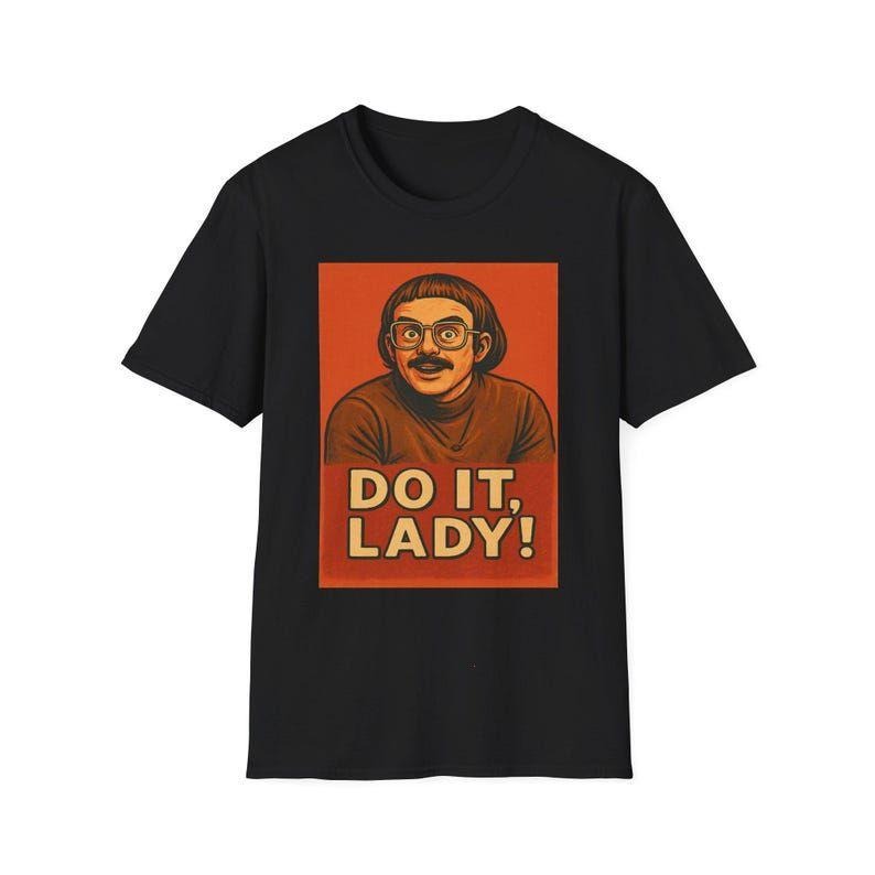 Do It Lady TikTok Funny and Motivational Unisex Softstyle T-Shirt, Gender Neutral Tee, Positive Quote Apparel, Gift for...