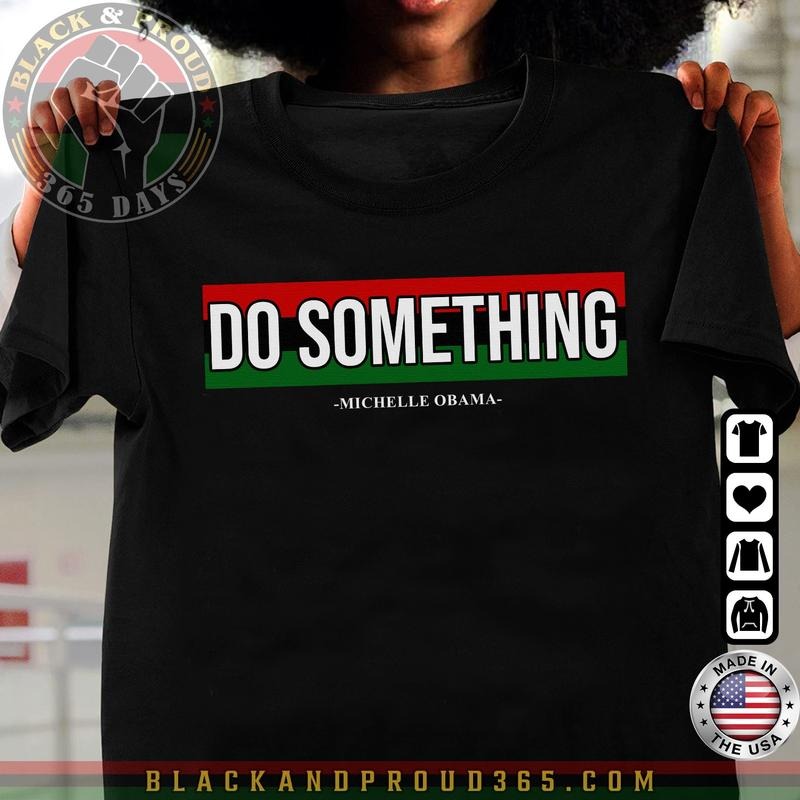 Do Something Michelle Obama Saying Shirt, Unisex Tee for Men and Women