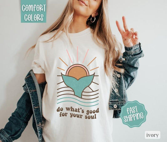 Do Whats Good For Your Soul Shirt Comfort Colors, Vintage Shirt, Oversized Shirt, Motivational Shirt, Inspirational Tee