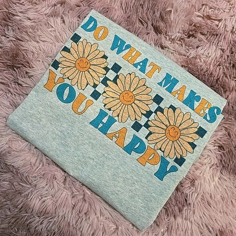 Do what makes you happy - Graphic Tee Hoodie, Sweatshirt | DripVista.com