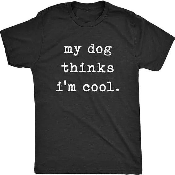 Dog Mens T Shirt My Dog Thinks Im Cool Pet Parent Dog Lover Novelty Tee Fabric Menswear 3000 BC clothes