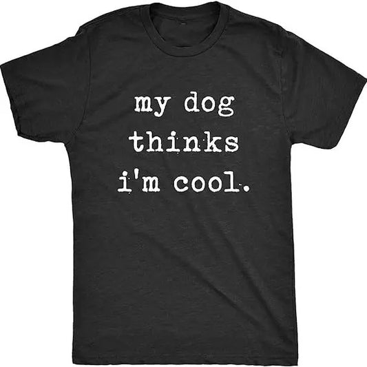 Dog Mens T Shirt My Dog Thinks Im Cool Pet Parent Dog Lover Novelty Tee Fabric Menswear 3000 BC clothes