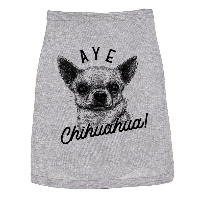 Dog Shirt Aye Chihuahua Tee Funny Tiny Dog Clothes Funny Dog Puppy Shirt Light Grey