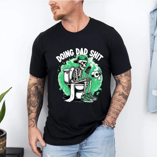 Doing Dad Shit T-Shirt, Funny Skeleton Toilet T-Shirt, Trendy Father's Day T-Shirt, Trendy Father's Day T-Shirt, Father Day T-Shirt, Gifts For Dad