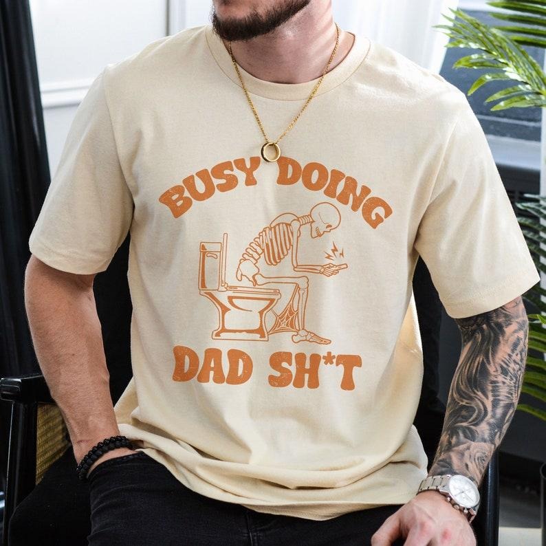 Doing Dad Shit T-shirt Funny Skeleton Toilet Shirts Trendy Father's Day T-Shirt Retro Dad Tee Sarcastic Shirt Gift For...