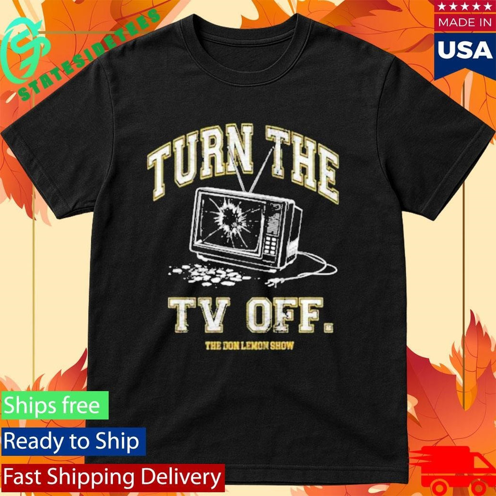 Don Lemon Turn The Tv Off T-Shirt