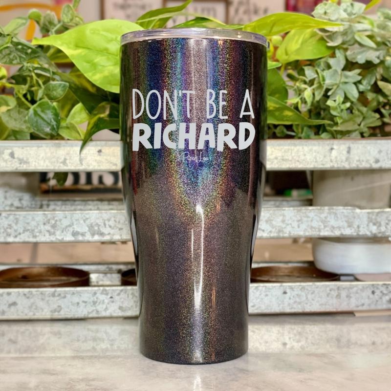 Don't Be A Richard Laser Etched Tumbler T-Shirts, Hoodie, Sweatshirt | DripVista.com