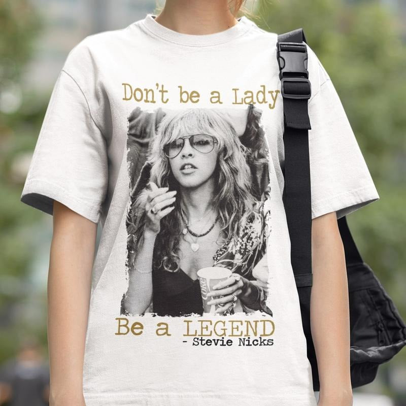 Don't Be a Lady Be a Legend Stevie Nicks Shirt, Stevie Nicks Fans Tee, Stevie Nicks Lovers Shirt, Cotton Round Neck Tee, Unisex T-shirt for Men and Women, Full Color, Womenswear, Lady Top, Streetwear Underwear Tshirt Crewneck Shortsleeve