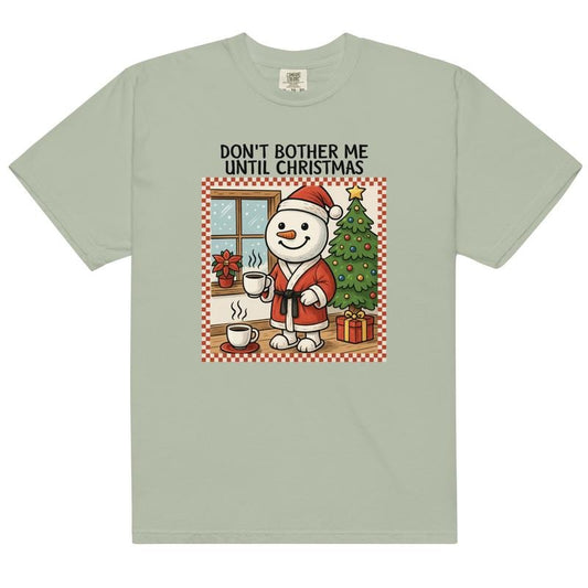 Don't Bother Me Until Christmas T-shirt - Unisex Apparel Relaxed Fit Printed In The USA Clothing Womenswear Casual Comfort Cotton Comfort Cotton