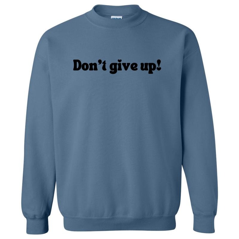 Don't Give Up Sweatshirt 'NLB' T-Shirts, Hoodie | DripVista.com
