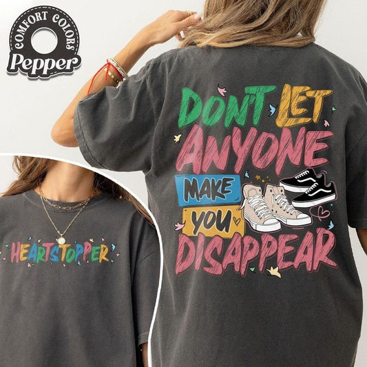 Don't Let Anyone Make You Disappear Comfort Colors Shirt, Womenswear Fabric T-Shirt