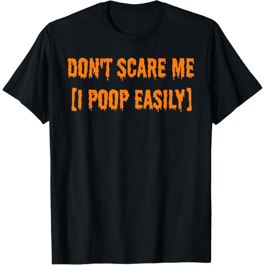 Don't Scare Me I Poop Easily Funny Halloween T-Shirt made in usa