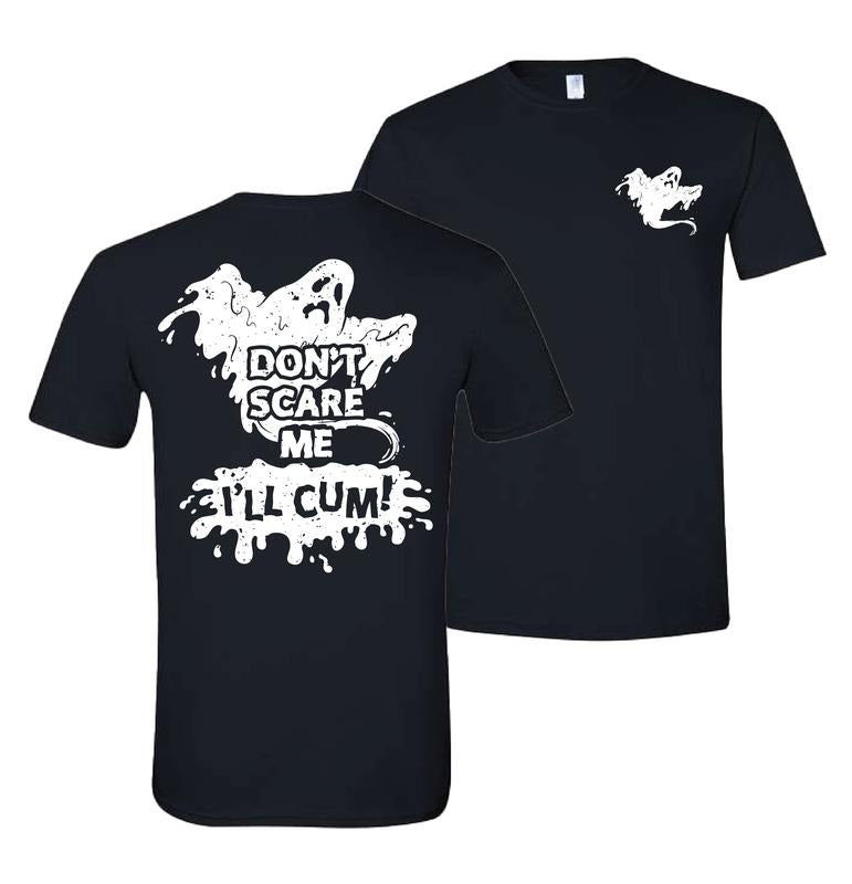 Don't Scare Me.... Comfy Quality Tee/Hoodie