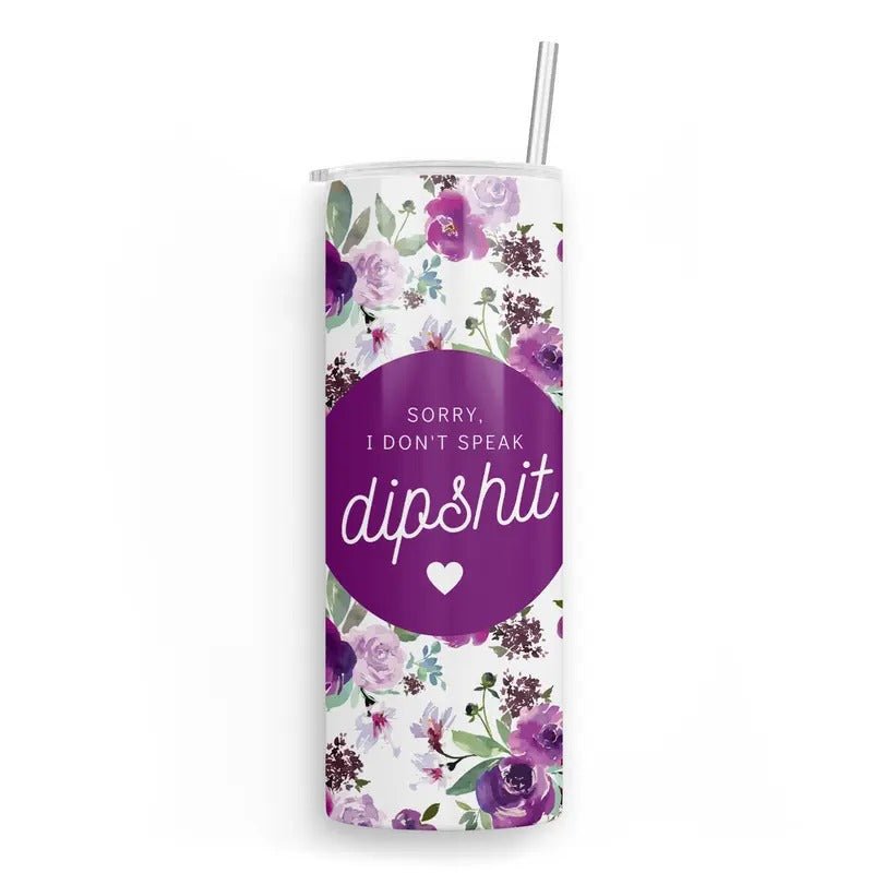 Don't Speak Dipshit 20 oz Skinny Tumbler T-Shirts, Hoodie, Sweatshirt | DripVista.com