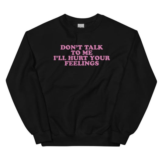 Don't Talk To Me Graphic Crewneck Sweatshirt