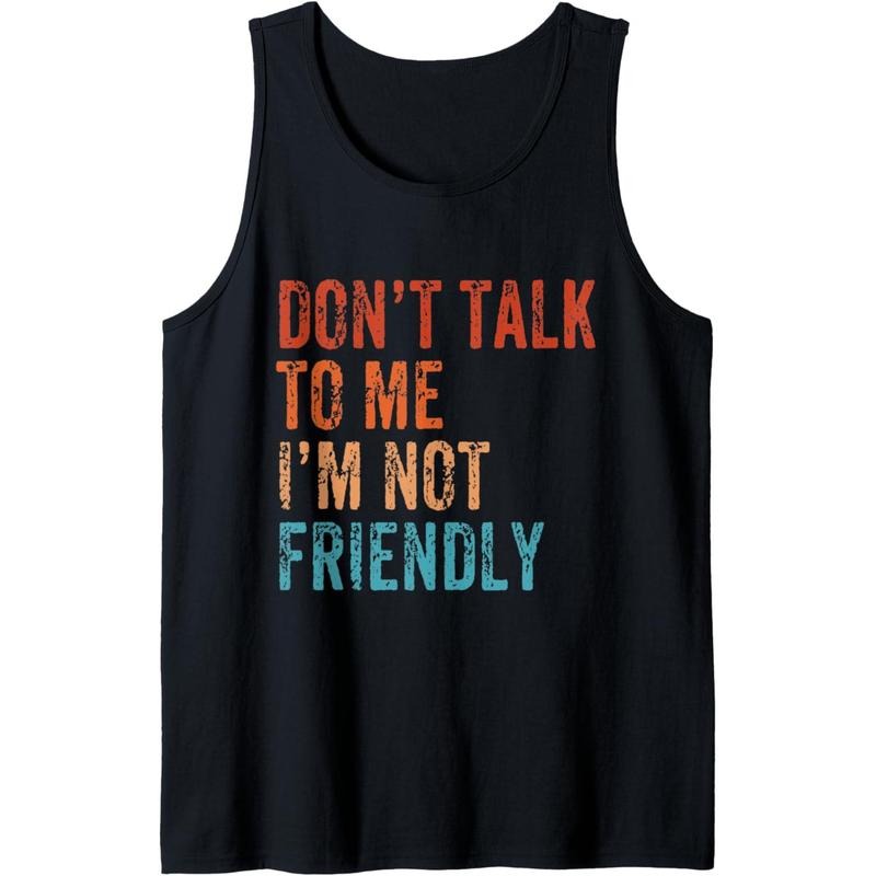 Don't Talk To Me I'M Not Friendly Funny Sarcastic Vintage Tank Top Made in USA T-Shirts, Hoodie, Sweatshirt | DripVista.com