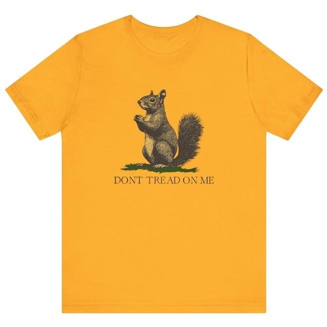 Don't Tread On Me Shirt ,Don't Tread On Me Squirrel T-Shirt, Peanut the Squirrel Tee Hoodie, Sweatshirt | DripVista.com