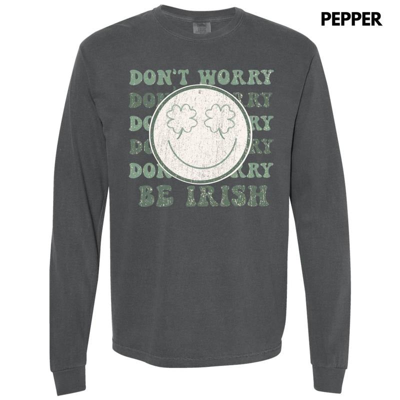 Don't Worry Be Irish Long Sleeve Comfort Colors T-Shirt