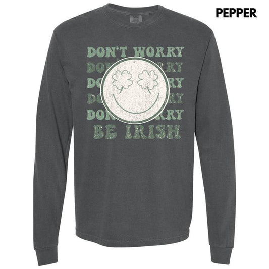 Don't Worry Be Irish Long Sleeve Comfort Colors T-Shirt