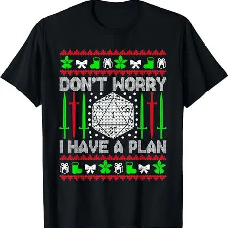 Don't Worry I have Plan Christmas D20 Ugly Tabletop Sweaters T-Shirt