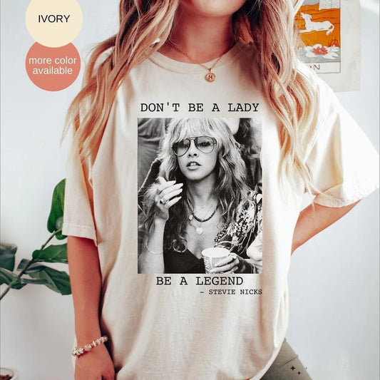 Don't be a lady be a legend Stevie Nicks Shirt or Sweater