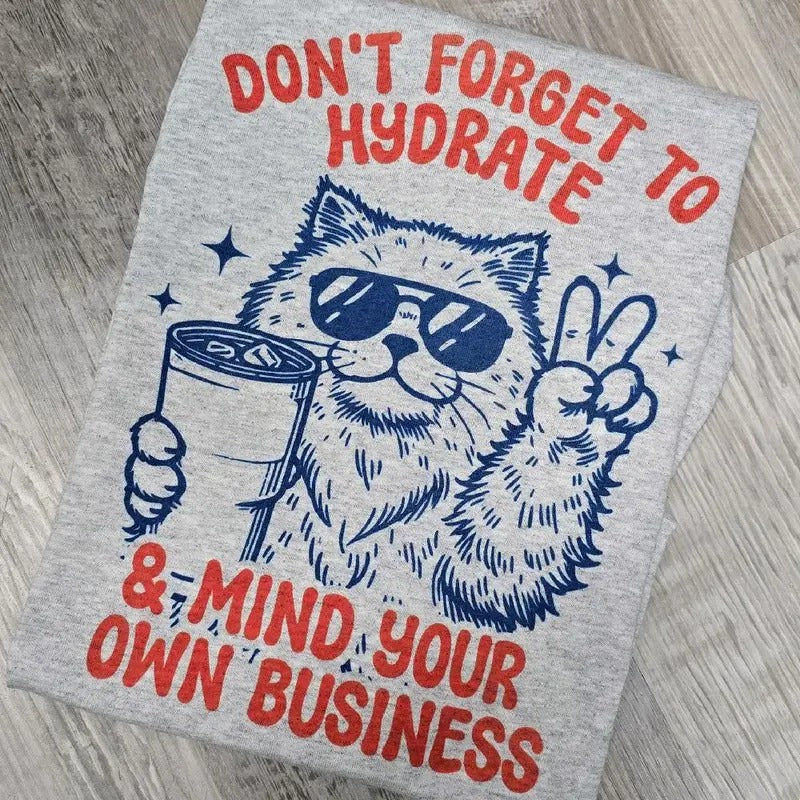 Don't forget to hydrate & mind your own business Graphic Tee or Sweatshirt Hoodie | DripVista.com