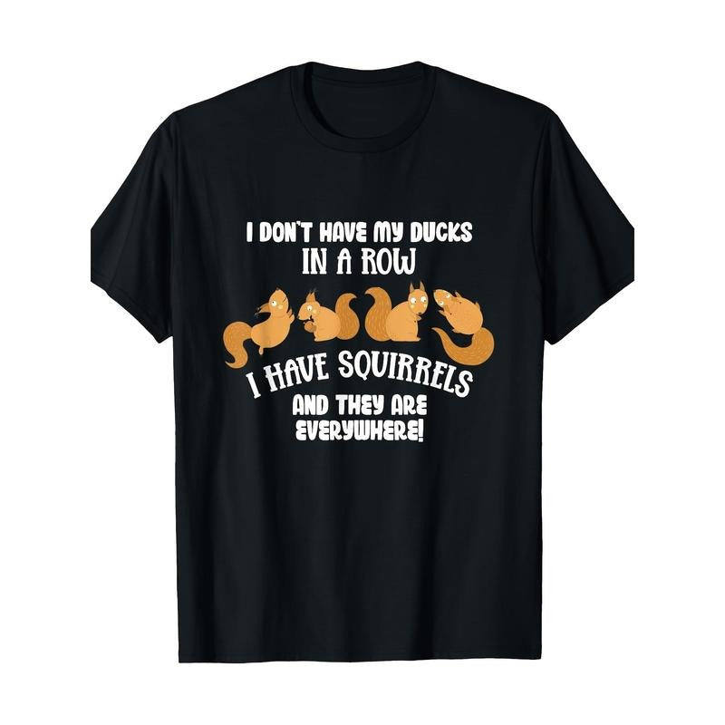 Don't line up ducks. I got squirrels everywhere. Funny T-shirts made in usa Hoodie, Sweatshirt | DripVista.com