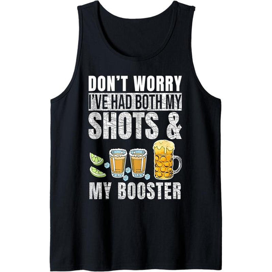 Don't worry I've had both my shots and booster Funny Drinks Tank Top