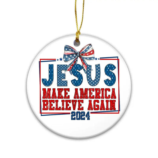 Donald Trump 2024 Christmas Ornament Jesus Make America Believe Again 2024 - Keep Faith In America, Christmas Spirit, Christian Gift