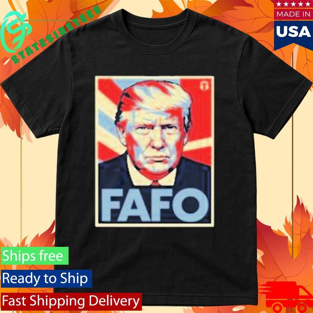 Donald Trump The Officer Tatum Fafo T-Shirt