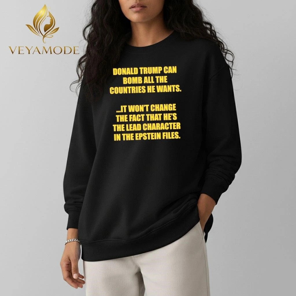 Donald Trump can bomb all the countries he wants It won’t change the fact that he’s the lead character in the Epstein files tee