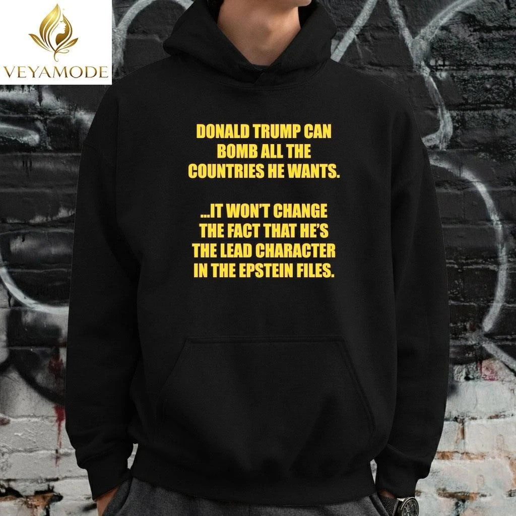 Donald Trump can bomb all the countries he wants It won’t change the fact that he’s the lead character in the Epstein files tee