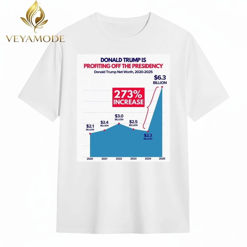 Donald Trump is profiting off the presidency Billion tee