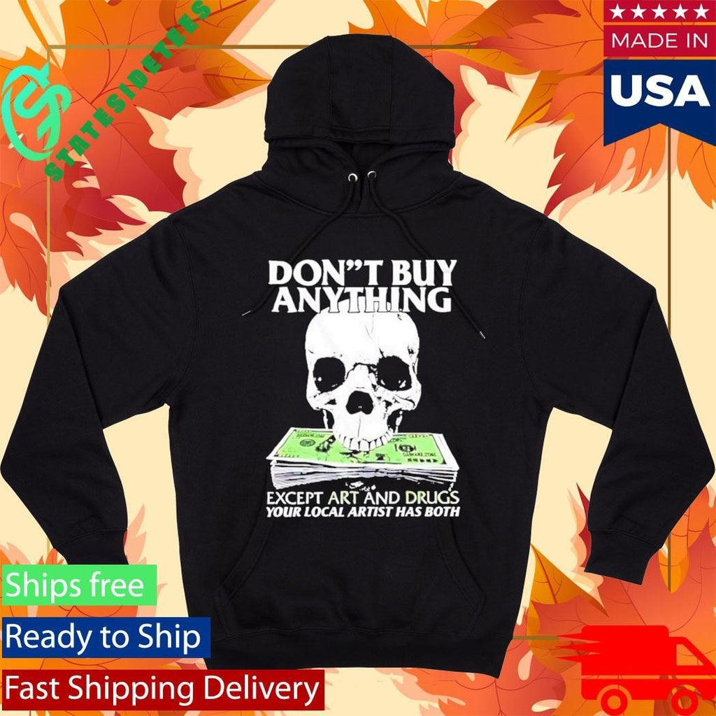 Dont Buy Anything Except Art And Drugs Shirt
