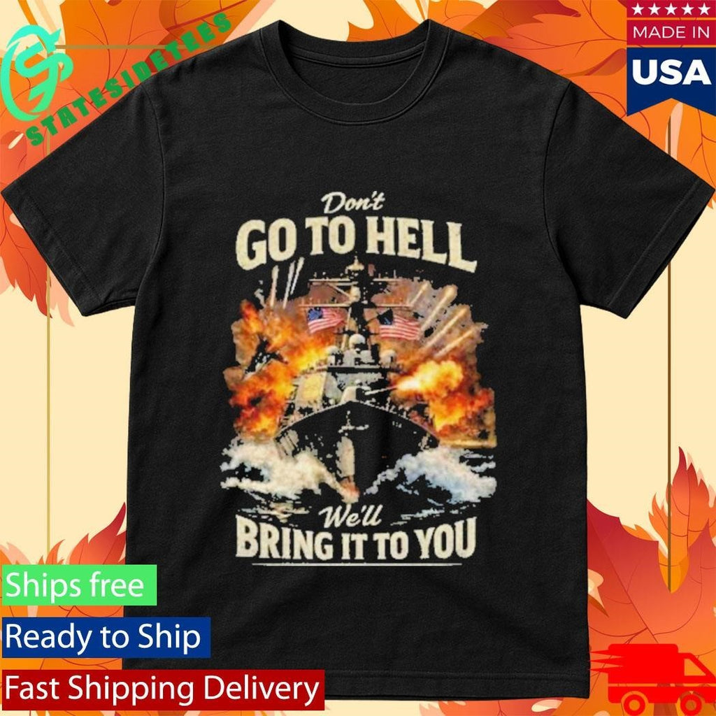Don’t Go To Hell We’ll Bring It To You Shirt