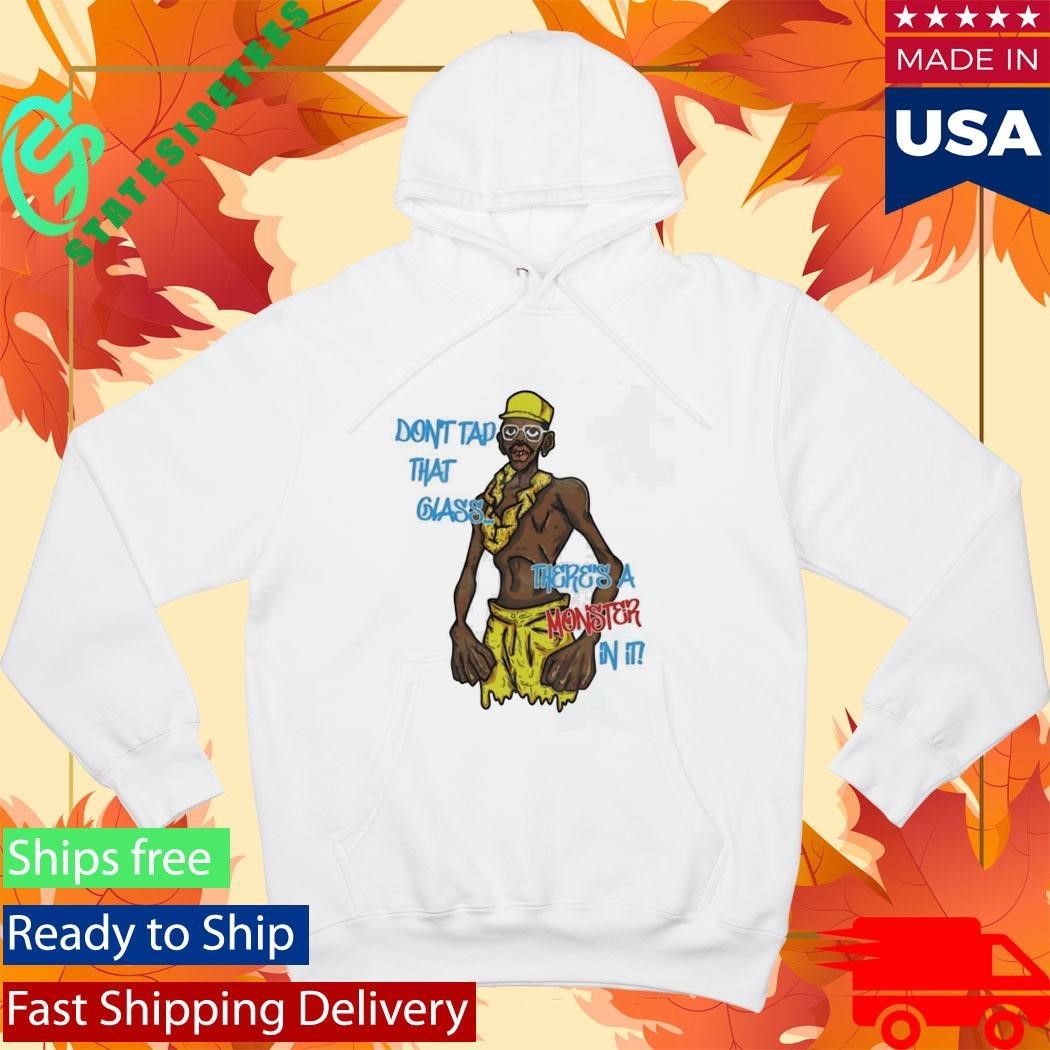 Don’t Tap That Glass There’s A Monster In It Shirt