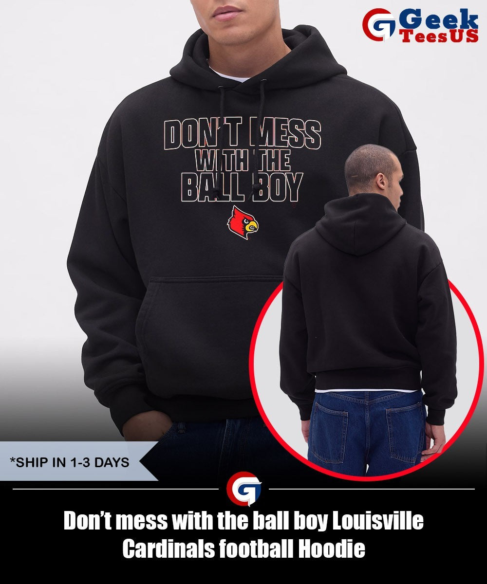 Don’t mess with the ball boy Louisville Cardinals football shirt