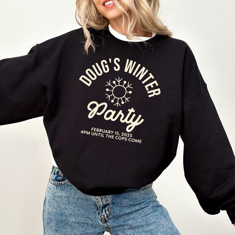 Dougs Winter Party Shirt Sweatshirt Hoodie, 4 PM Until The Cops Arrive Sweatshirt, Trendy Viral Winter Crewneck, Doug's Winter Celebration Cops Come