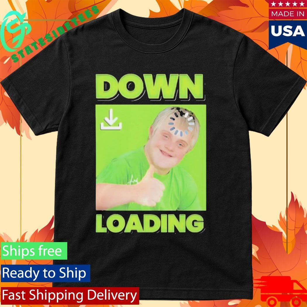 Down Loading Shirt