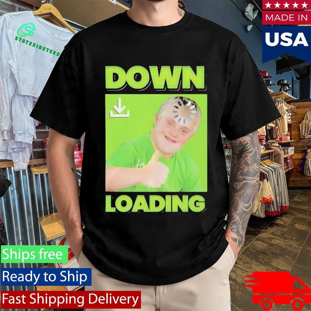 Down Loading Shirt